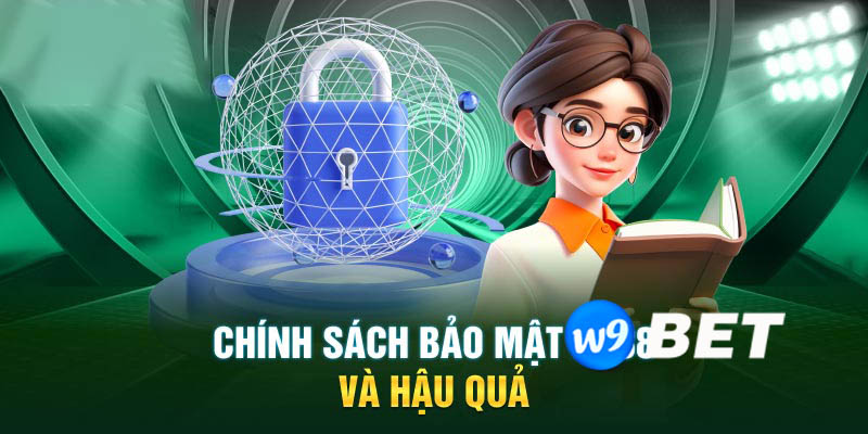 Chính sách bảo mật W9Bet | Cam kết bảo vệ người chơi 100%