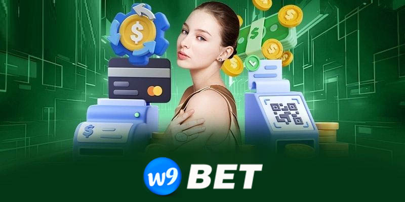 Nạp tiền W9bet - Nạp tiền nhanh chóng, nhận thưởng tức thì